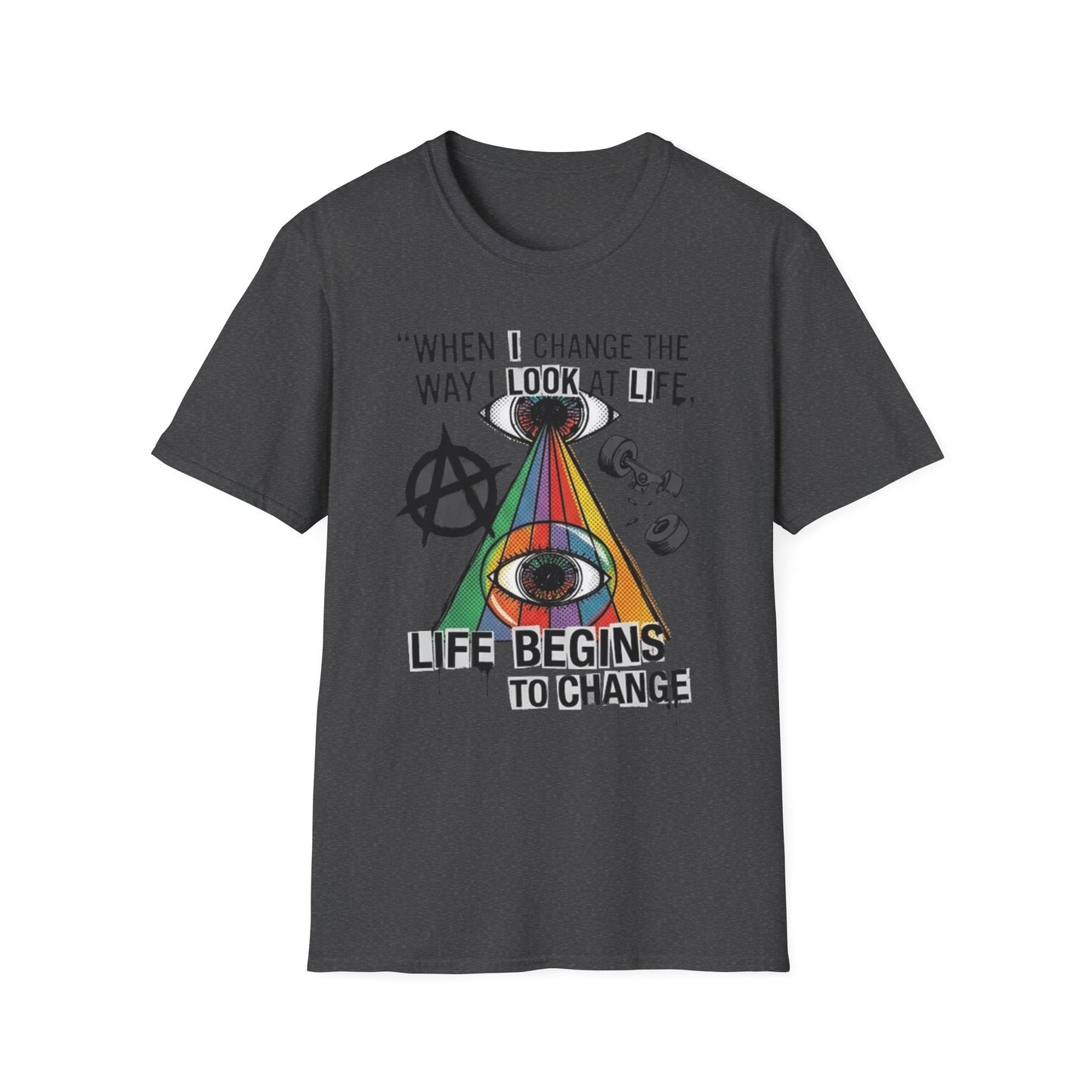 When I Change The Way I Look at Life T-Shirt
