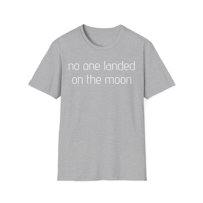 No One Landed On The Moon T-Shirt