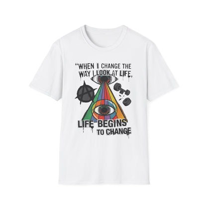 When I Change the Way I Look at Life T-Shirt — Inspirational Psychedelic Eye Tee